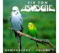 Six Ton Budgie - Orinthology Volume 1