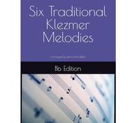 Six Traditional Klezmer Melodies: Bb Edition (6 Traditional Klezmer Melodies)