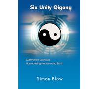 Six Unity Qigong: Cultivation exercises harmonising heaven and earth