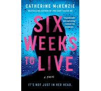 Six Weeks to Live: A Novel