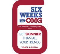 Six Weeks to OMG : Get skinnier than all your friends