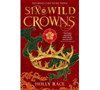Six Wild Crowns: THE TUDOR QUEENS AS YOU'VE NEVER SEEN THEM BEFORE (Queens of Elben)