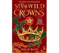 Six Wild Crowns – Your New Romantic Epic Fantasy Obsession (Queens of Elben)