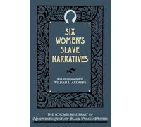 Six Women's Slave Narratives (The Schomburg Library of Nineteenth-Century Black Women Writers)