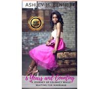 Six Years and Counting: A Journey of Celibacy While Waiting for Marriage
