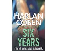 Six Years : A gripping thriller from the #1 bestselling creator of hit Netflix show Fool Me Once