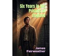 Six Years in the Prisons of England