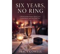 SIX YEARS, NO RING: A Relationship Drama About Love, Commitment, and One Final Test