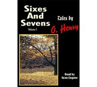 SIXES AND SEVENS - VOLUME ONE (Unabridged MP3-CD) by O. Henry, Read by Gene Engene