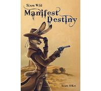 Sixes Wild: Manifest Destiny: 1