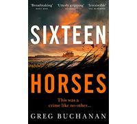Sixteen Horses (Paperback) - Greg Buchanan Book