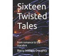 Sixteen Twisted Tales: from romance to the macabre