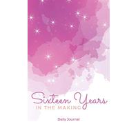 Sixteen Years in the Making Daily Journal: Sweet sixteen (16th) Birthday Lined Journal with Star Decorations on Cover for Girls