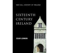 Sixteenth-Century Ireland: The Incomplete Conquest (New Gill History of Ireland 2): 02
