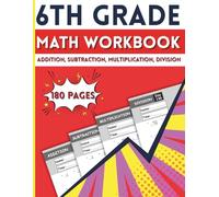 Sixth Grade Math Workbook Addition, Subtraction, Multiplication, Division: 180 Pages, Over 4000 Exercises , One Page a Day for Kids Ages 11-12