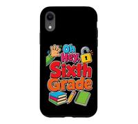 Sixth Grade Oh Hey 6th First Day Of School Elementary Case for iPhone XR
