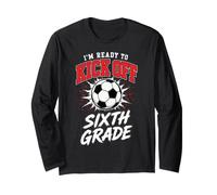 Sixth Grade Soccer Kick Off Back to School Student 6th Class Long Sleeve T-Shirt