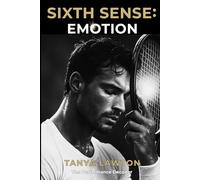 Sixth Sense : Emotion: Training the Sense You Can’t See: How Emotional Awareness and Nervous System Intelligence Redefine Performance (The Performance Decoder Series)