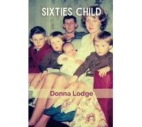 Sixties Child: A memoir of childhood in a working class family living in Sheffield in 1960s