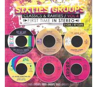 Sixties Groups Classics & Rarities First Time In Stereo, Vol. 4
