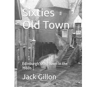 Sixties Old Town: Edinburgh's Old Town in the 1960s