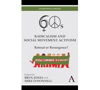 Sixties Radicalism and Social Movement Activism: Retreat or Resurgence?: 1 (Key Issues in Modern Sociology, 1)