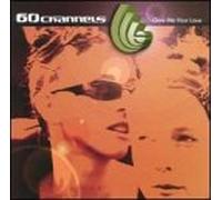 Sixty Channels - Give Me Your Love