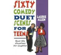 Sixty Comedy Duet Scenes for Teens: Real-Life Situations for Laughter