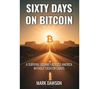 Sixty Days on Bitcoin: A Survival Journey Across America Without Cash or Cards