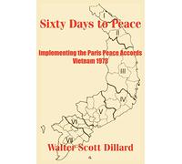 Sixty Days to Peace: Implementing the Paris Peace Accords -- Vietnam 1973
