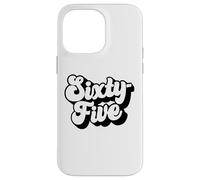 Sixty-Five 65 Years Old For Men And Women 65th Birthday Case for iPhone 14 Pro Max