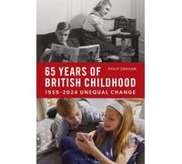 Sixty-Five Years of British Childhood : 1959-2024 Unequal Change