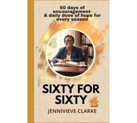 Sixty for Sixty: 60 days of encouragement- A daily dose of hope for every season