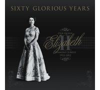 Sixty Glorious Years: Queen Elizabeth II, Diamond Jubilee, 1952-2012
