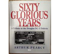 Sixty Glorious Years: Tribute to the Douglas DC-3