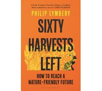 Sixty Harvests Left : How to Reach a Nature-Friendly Future