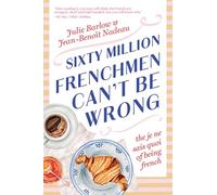 Sixty Million Frenchmen Can't Be Wrong: The Je Ne Sais Quoi of Being French