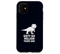 Sixty Six Million Years Ago Dinosaur Extinction Joke Case for iPhone 11