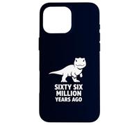 Sixty Six Million Years Ago Dinosaur Extinction Joke Case for iPhone 16 Pro Max