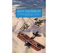 Sixty Squadron RAF: A History of the Squadron in the Great War From its Formation