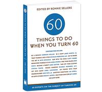 Sixty Things to Do When You Turn Sixty
