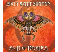 Sixty Watt Shaman - Seed of