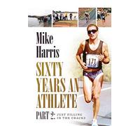 Sixty Years an Athlete Part 2:: Just filling in the cracks!