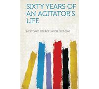 Sixty Years of an Agitator's Life