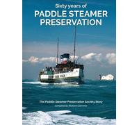 Sixty Years of Paddle Steamer Presevation: The Paddle Steamer Preservation Society