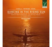 Siyue Kong - Casella / Petrassi / Ravel: Dancing In The Rising Sun