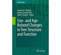 Size- and Age-Related Changes in Tree Structure and Function: 4 (Tree Physiology, 4)