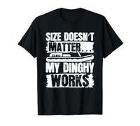 Size Doesnt Matter& My Dinghy Works T-Shirt