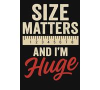 Size Matters and I'm Huge: A Hilarious Notebook for Big Ideas, Bold Thoughts, and Even Bigger Confidence