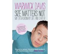 Size Matters Not: The Extraordinary Life and Career of Warwick Davis by Warwick Davis (2011-10-01)
